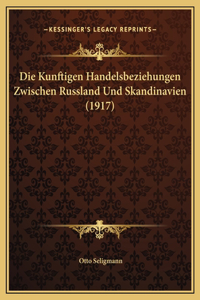 Die Kunftigen Handelsbeziehungen Zwischen Russland Und Skandinavien (1917)
