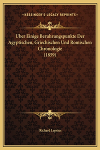 Uber Einige Beruhrungspunkte Der Agyptischen, Griechischen Und Romischen Chronologie (1859)