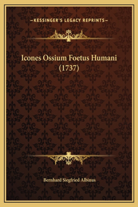 Icones Ossium Foetus Humani (1737)