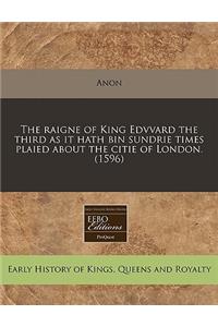 The Raigne of King Edvvard the Third as It Hath Bin Sundrie Times Plaied about the Citie of London. (1596)