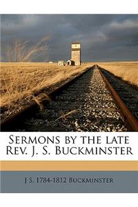 Sermons by the Late REV. J. S. Buckminster