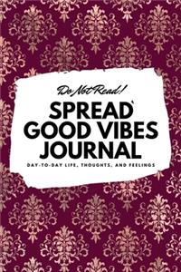 Do Not Read! Spread Good Vibes Journal