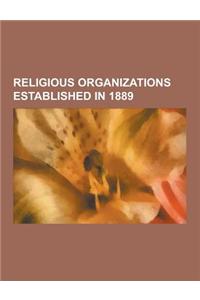 Religious Organizations Established in 1889