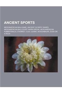 Ancient Sports: Mesoamerican Ballgame, Ancient Olympic Games, Mesoamerican Ballcourt, Marn Grook, Mesoamerican Rubber Balls, Chunkey,