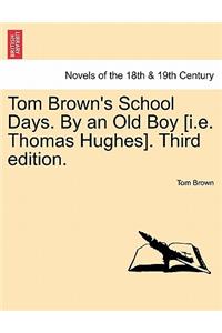 Tom Brown's School Days. by an Old Boy [I.E. Thomas Hughes]. Third Edition.