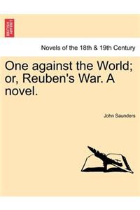 One Against the World; Or, Reuben's War. a Novel.