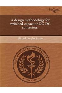 A Design Methodology for Switched-Capacitor DC-DC Converters.