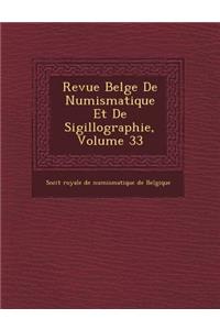 Revue Belge de Numismatique Et de Sigillographie, Volume 33