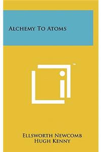 Alchemy to Atoms