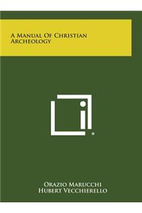 Manual of Christian Archeology