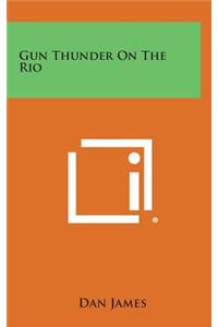 Gun Thunder on the Rio