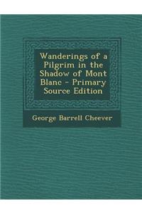 Wanderings of a Pilgrim in the Shadow of Mont Blanc