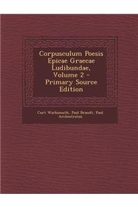 Corpusculum Poesis Epicae Graecae Ludibundae, Volume 2 - Primary Source Edition