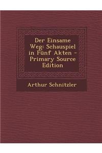 Der Einsame Weg: Schauspiel in Funf Akten