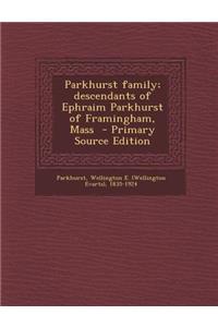 Parkhurst Family; Descendants of Ephraim Parkhurst of Framingham, Mass