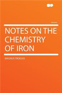 Notes on the Chemistry of Iron