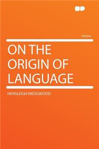 On the Origin of Language