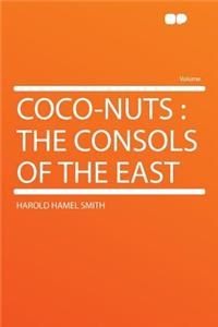 Coco-Nuts: The Consols of the East