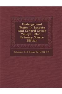 Underground Water in Sanpete and Central Sevier Valleys, Utah