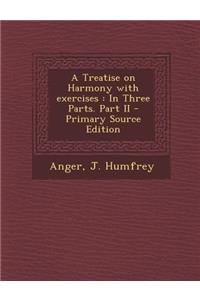 A Treatise on Harmony with Exercises: In Three Parts. Part II