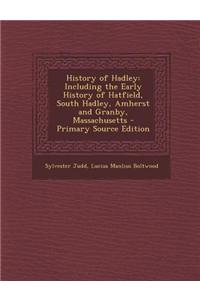 History of Hadley: Including the Early History of Hatfield, South Hadley, Amherst and Granby, Massachusetts