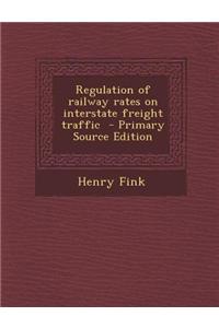 Regulation of Railway Rates on Interstate Freight Traffic