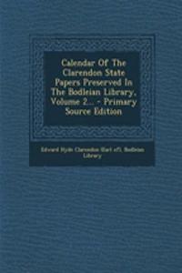 Calendar of the Clarendon State Papers Preserved in the Bodleian Library, Volume 2...