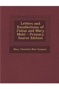 Letters and Recollections of Julius and Mary Mohl - Primary Source Edition