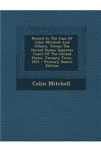 Record in the Case of Colin Mitchell and Others, Versus the United States: Supreme Court of the United States. January Term, 1831 - Primary Source EDI