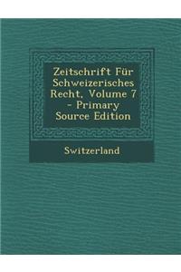Zeitschrift Fur Schweizerisches Recht, Volume 7 - Primary Source Edition