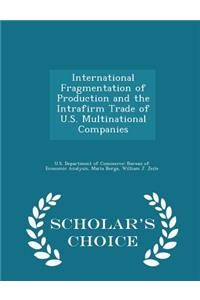 International Fragmentation of Production and the Intrafirm Trade of U.S. Multinational Companies - Scholar's Choice Edition