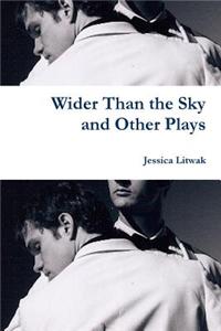 Wider Than the Sky and Other Plays