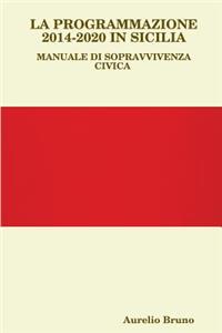 La Programmazione 2014-2020 in Sicilia, Manuale Di Sopravvivenza Civica
