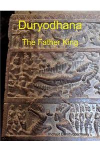 Duryodhana: the Father King