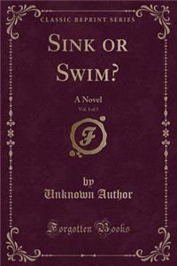 Sink or Swim?, Vol. 1 of 3: A Novel (Classic Reprint)