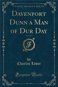 Davenport Dunn a Man of Dur Day, Vol. 1 of 2 (Classic Reprint)