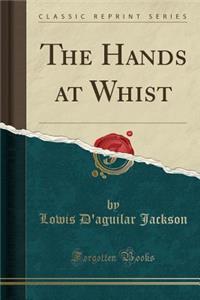 The Hands at Whist (Classic Reprint)