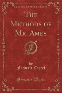 The Methods of Mr. Ames (Classic Reprint)