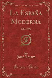 La EspaÃ±a Moderna: Julio 1896 (Classic Reprint)