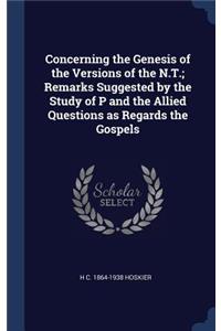 Concerning the Genesis of the Versions of the N.T.; Remarks Suggested by the Study of P and the Allied Questions as Regards the Gospels