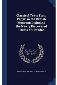 Classical Texts From Papyri in the British Museum; Including the Newly Discovered Poems of Herodas