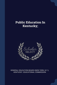 Public Education In Kentucky;