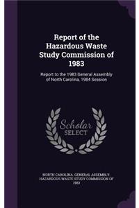 Report of the Hazardous Waste Study Commission of 1983