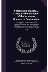 Nomination of Linda J. Morgan to Be a Member of the Interstate Commerce Commission