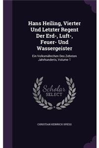 Hans Heiling, Vierter Und Letzter Regent Der Erd-, Luft-, Feuer- Und Wassergeister