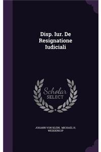 Disp. Iur. de Resignatione Iudiciali