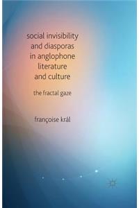 Social Invisibility and Diasporas in Anglophone Literature and Culture