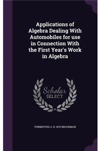 Applications of Algebra Dealing With Automobiles for use in Connection With the First Year's Work in Algebra
