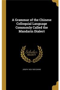 Grammar of the Chinese Colloquial Language Commonly Called the Mandarin Dialect