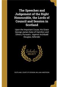 The Speeches and Judgement of the Right Honourable, the Lords of Council and Session in Scotland